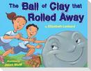 The Ball of Clay That Rolled Away