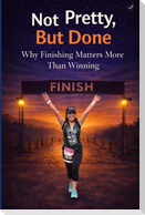 Not Pretty, But Done - Why Finishing Matters More Than Winning