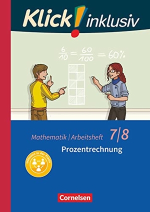 Jenert, Elisabeth / Petra Kühne. Klick! inklusiv 7./8. Schuljahr - Arbeitsheft 3 - Prozentrechnung. Cornelsen Verlag GmbH, 2018.