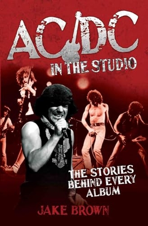 Brown, Jake. AC/DC in the Studio - The Stories Behind Every Album. Bonnier Books UK, 2013.