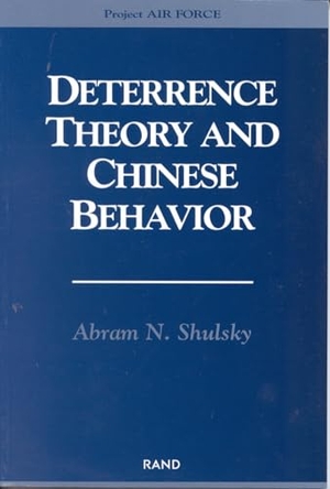 Shulsky, Abram N. Deterrence Theory and Chinese Behavior. RAND Corporation, 2000.
