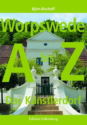 Bischoff, Björn. Worpswede - Das Künstlerdorf. Ein Handbuch von A-Z. Edition Falkenberg, 2017.