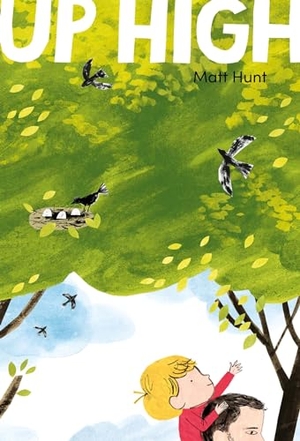 Hunt, Matt. Up High. Nosy Crow Ltd, 2024.