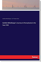 Gottlich Mittelberger's Journey to Pennsylvania in the Year 1750