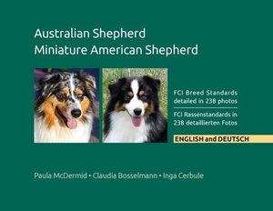 McDermid, Paula. Australian Shepherd, Miniature American Shepherd - FCI Breed Standards detailed in 238 photos, English and Deutsch. Bainbridge Press, 2021.