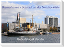 Bremerhaven - Seestadt an der Nordseeküste Geburtstagskalender (Wandkalender 2024 DIN A3 quer), CALVENDO Monatskalender