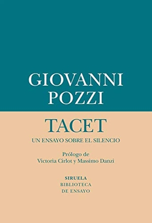 Cirlot, Victoria / Giovanni Pozzi. Tacet : un ensayo sobre el silencio. Siruela, 2019.
