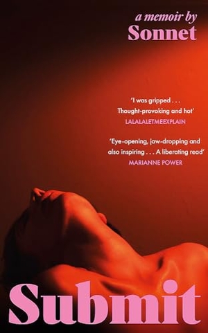 Sonnet. Submit - The electrifying secret memoir of a submissive that everyone is talking about. Hodder & Stoughton, 2024.