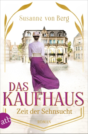 Berg, Susanne von. Das Kaufhaus - Zeit der Sehnsucht - Roman. Aufbau Taschenbuch Verlag, 2023.