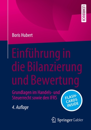 Hubert, Boris. Einführung in die Bilanzierung und Bewertung - Grundlagen im Handels- und Steuerrecht sowie den IFRS. Springer Fachmedien Wiesbaden, 2024.