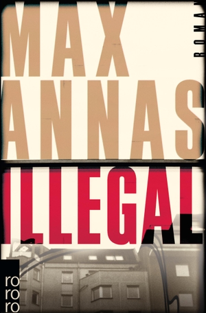 Annas, Max. Illegal. Rowohlt Taschenbuch, 2018.