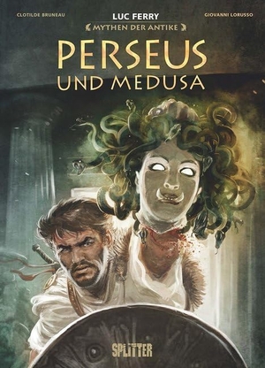 Ferry, Luc / Clotilde Bruneau. Mythen der Antike: Perseus und Medusa (Graphic Novel). Splitter Verlag, 2021.