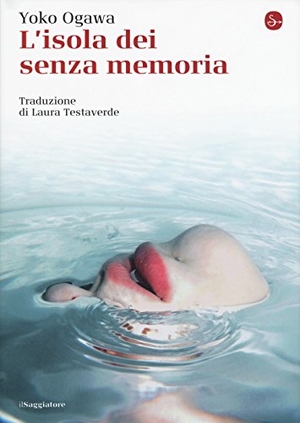 Ogawa, Yoko. L' isola dei senzamemoria. Il Saggiatore, 2018.