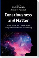 Consciousness and Matter