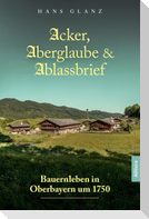 Acker, Aberglaube & Ablassbrief