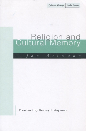 Assmann, Jan. Religion and Cultural Memory - Ten Studies. Stanford University Press, 2005.