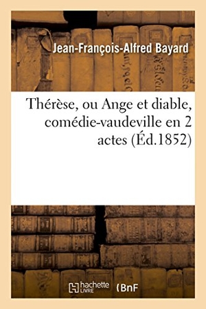 De Beauplan, Arthur. Thérèse, ou Ange et diable, comédie-vaudeville en 2 actes. Hachette Livre, 2018.