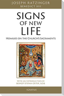 Signs of New Life: Homilies on the Church's Sacraments