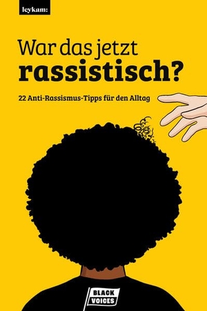 Black Voices (Hrsg.). War das jetzt rassistisch? - 22 Anti-Rassismus-Tipps für den Alltag. Leykam, 2022.