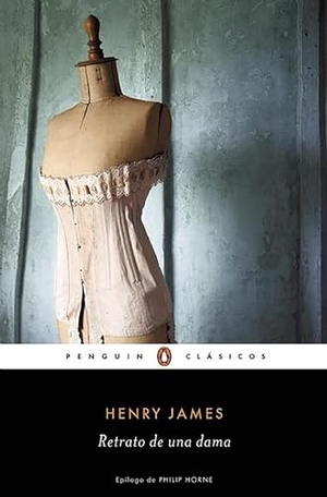 James, Henry. Retrato de una dama. Penguin Clásicos, 2015.