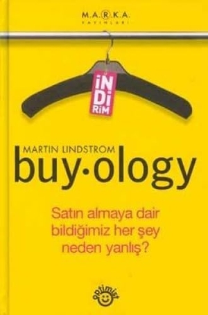 Lindstrom, Martin. Buyology - Satin Almaya Dair Bildigini Her Sey Neden Yanlis. Optimist Yayim Dagitim, 2018.