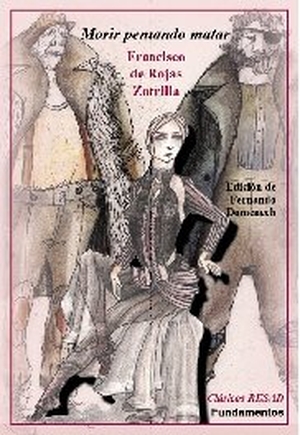 Rojas Zorrilla, Francisco De / Doménech, Fernando . . . [et al. et al. Morir pensando matar. Editorial Fundamentos, 2009.