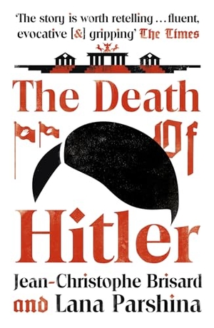 Brisard, Jean-Christophe / Lana Parshina. The Death of Hitler - The Final Word on the Ultimate Cold Case: The Search for Hitler's Body. Wayland, 2019.
