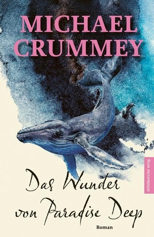 Crummey, Michael. Das Wunder von Paradise Deep. Mitteldeutscher Verlag, 2025.