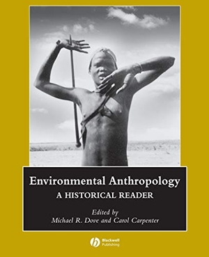 Dove, Michael / Carpenter, Carol et al. Environmental Anthropology - A Historical Reader. John Wiley & Sons, 2007.