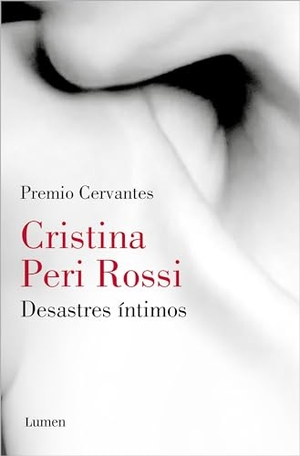 Peri Rossi, Cristina. Desastres Íntimos / Intimate Disasters. Prh Grupo Editorial, 2022.