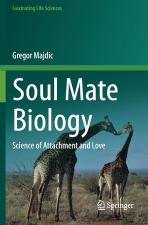 Majdic, Gregor. Soul Mate Biology - Science of attachment and love. Springer International Publishing, 2022.