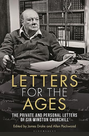 Churchill, Winston S.. Letters for the Ages Winston Churchill - The Private and Personal Letters. Bloomsbury Publishing plc, 2024.