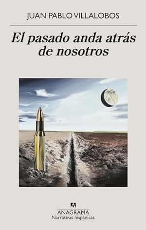 Villalobos, Juan Pablo. Pasado Anda Atras de Nosotros, El. Editorial Anagrama, 2024.