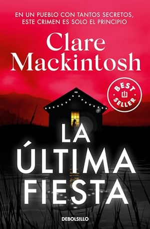 Mackintosh, Clare. La Última Fiesta / The Last Party. Prh Grupo Editorial, 2024.