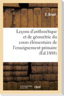 Leçons d'Arithmétique Et de Géométrie À l'Usage Du Cours Élémentaire de l'Enseignement