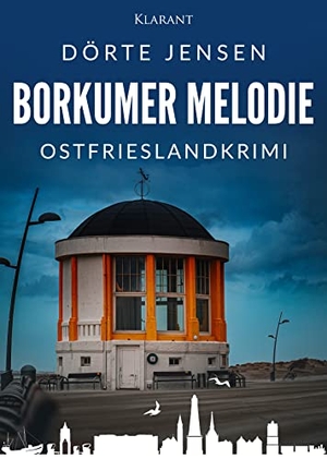 Jensen, Dörte. Borkumer Melodie. Ostfrieslandkrimi. Klarant Verlag, 2026.