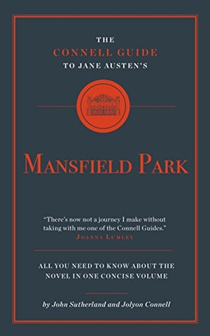 Sutherland, John / Jolyon Connell. The Connell Guide to Jane Austen's Mansfield Park. CONNELL PUBLISHING LTD, 2018.