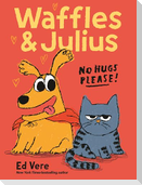 Waffles and Julius: No Hugs Please!