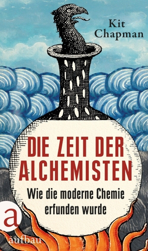 Chapman, Kit. Die Zeit der Alchemisten - Wie die moderne Chemie erfunden wurde. Aufbau Verlage GmbH, 2026.