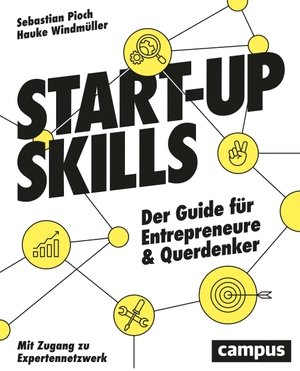 Pioch, Sebastian / Hauke Windmüller. Start-up Skills - Der Guide für Entrepreneure und Querdenker. Campus Verlag GmbH, 2020.
