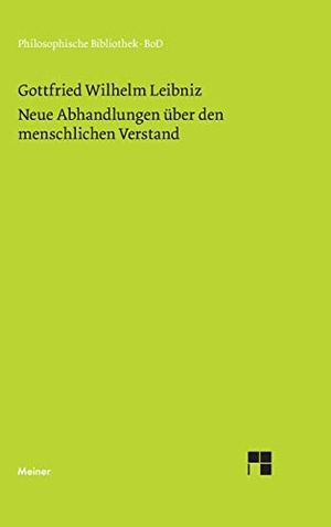 Leibniz, Gottfried W. Philosophische Werke / Neue Abhandlungen über den menschlichen Verstand. Felix Meiner Verlag, 1996.