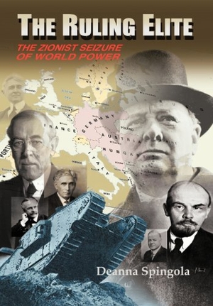 Spingola, Deanna. The Ruling Elite - The Zionist Seizure of World Power. Trafford Publishing, 2012.