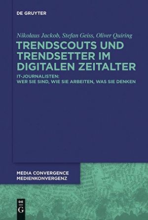 Jackob, Nikolaus / Quiring, Oliver et al. Trendscouts und Trendsetter im digitalen Zeitalter - IT-Journalisten: Wer sie sind, wie sie arbeiten, was sie denken. De Gruyter, 2013.