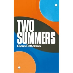 Patterson, Glenn. Two Summers. New Island Books, 2023.