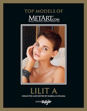Catalina, Isabella. Lilit A - Top Models of MetArt.com - Deutsch/Englische Originalausgabe - Original English-German Edition. Skylight Edition, 2023.