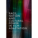 Race, Nation and Cultural Power in Film Adaptation
