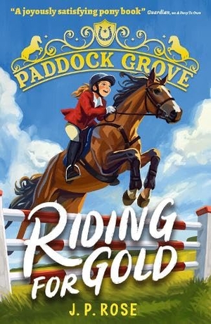 Rose, J. P.. Paddock Grove: Riding for Gold - Pony adventure series about friends and their horses at an equestrian boarding school for animal lovers age 8, 9, 10, 11, 12, 13. Walker Books Ltd, 2025.