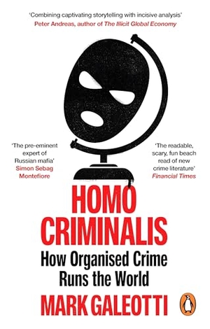 Galeotti, Mark. Homo Criminalis - How crime organises the world. Random House UK Ltd, 2026.