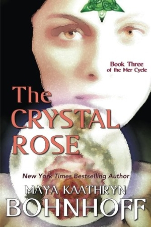 Bohnhoff, Maya Kaathryn. The Crystal Rose - Book Three of the Mer Cycle. Book View Cafe, 2017.