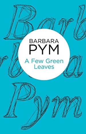 Pym, Barbara. A Few Green Leaves. Bello, 2013.